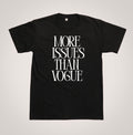 MORE ISSUES THAN VOGUE T-SHIRT