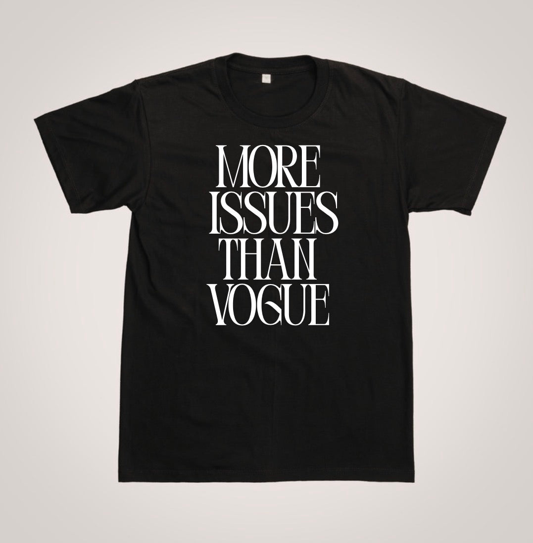 MORE ISSUES THAN VOGUE T-SHIRT