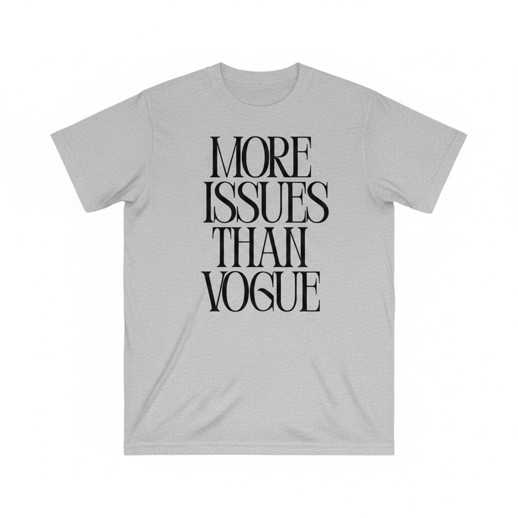 MORE ISSUES THAN VOGUE T-Shirt Grey Black Text