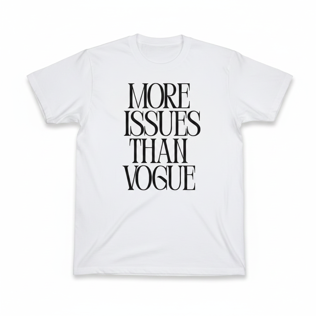 MORE ISSUES THAN VOGUE T-Shirt White Black Text